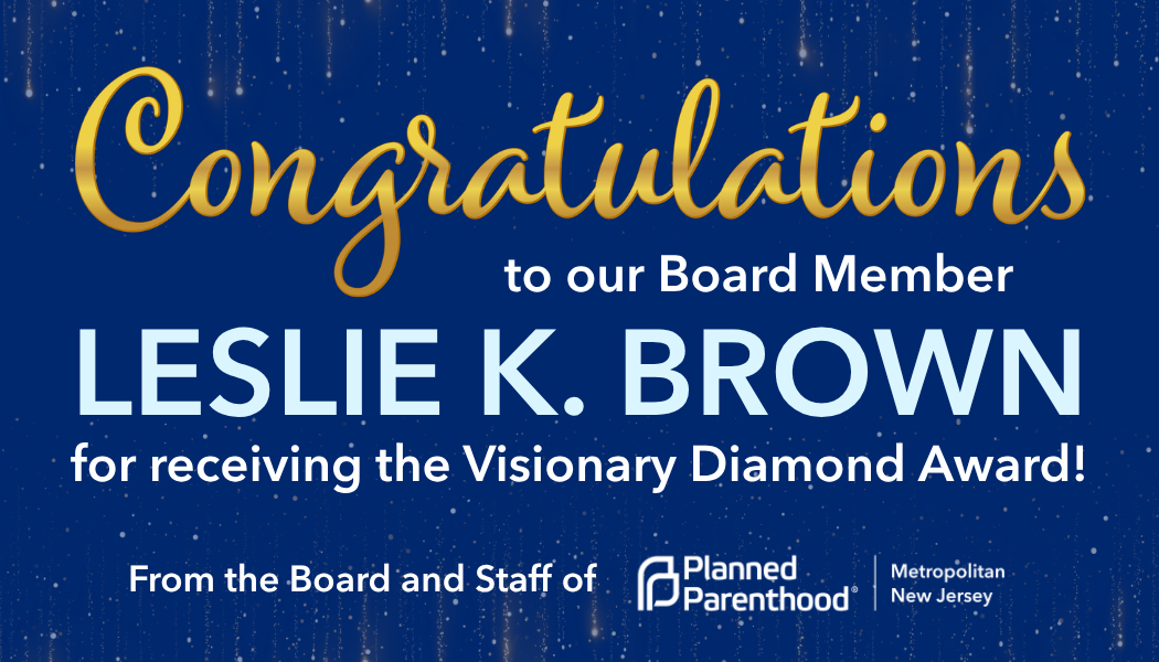 Planned Parenthood Metropolitan New Jersey congratulates Leslie K. Brown